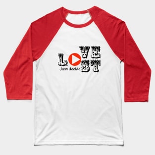 Love or Lost just decide Baseball T-Shirt